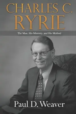 Charles C. Ryrie : L'homme, son ministère et sa méthode - Charles C. Ryrie: The Man, His Ministry, and His Method