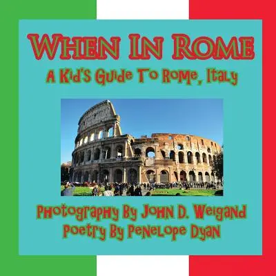 Quand on est à Rome, un guide de Rome pour les enfants - When in Rome, a Kid's Guide to Rome