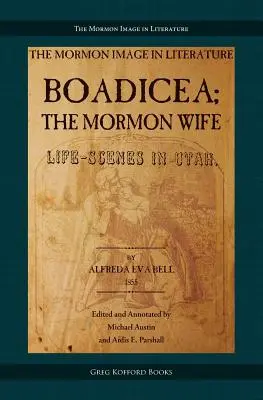 Boadicea ; la femme mormone : scènes de vie dans l'Utah - Boadicea; the Mormon Wife: Life Scenes in Utah