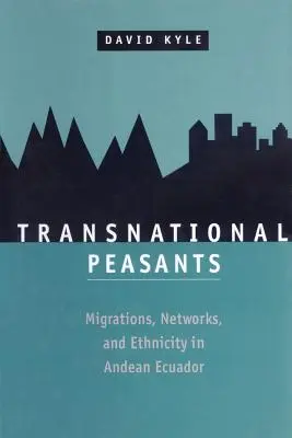 Paysans transnationaux : Migrations, réseaux et ethnicité dans l'Équateur andin - Transnational Peasants: Migrations, Networks, and Ethnicity in Andean Ecuador