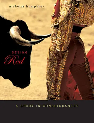 Voir rouge : Une étude de la conscience - Seeing Red: A Study in Consciousness