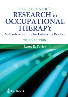 La recherche en ergothérapie de Kielhofner : Méthodes d'investigation pour l'amélioration de la pratique - Kielhofner's Research in Occupational Therapy: Methods of Inquiry for Enhancing Practice