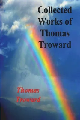 Œuvres complètes de Thomas Troward - Collected Works of Thomas Troward