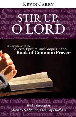 Stir Up, O Lord : Un compagnon pour les collectes, les épîtres et les évangiles du Livre de la prière commune - Stir Up, O Lord: A Companion to the Collects, Epistles, and Gospels in the Book of Common Prayer