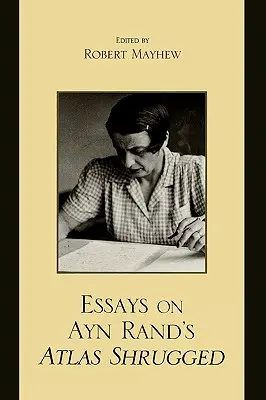 Essais sur Atlas Shrugged d'Ayn Rand - Essays on Ayn Rand's Atlas Shrugged