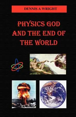La physique, Dieu et la fin du monde - Physics God and the End of the World