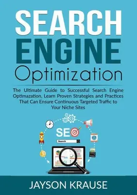 Optimisation des moteurs de recherche : Le guide ultime pour une optimisation réussie des moteurs de recherche, découvrez des stratégies et des pratiques éprouvées qui peuvent assurer la réussite de votre entreprise. - Search Engine Optimization: The Ultimate Guide to Successful Search Engine Optimazation, Learn Proven Strategies and Practices That Can Ensure Con