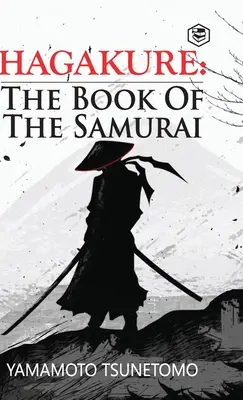 Hagakure : Le Livre du Samouraï - Hagakure: The Book of the Samurai