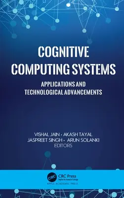 Systèmes informatiques cognitifs : Applications et avancées technologiques - Cognitive Computing Systems: Applications and Technological Advancements