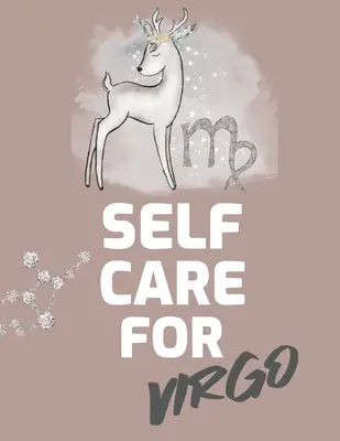 Self Care For Virgo : Pour les adultes Pour les autistes Pour les mamans Pour les infirmières Pour les mamans Pour les enseignants Pour les ados Pour les femmes Avec des invites Jour et nuit Cadeau d'amour de soi - Self Care For Virgo: For Adults For Autism Moms For Nurses Moms Teachers Teens Women With Prompts Day and Night Self Love Gift