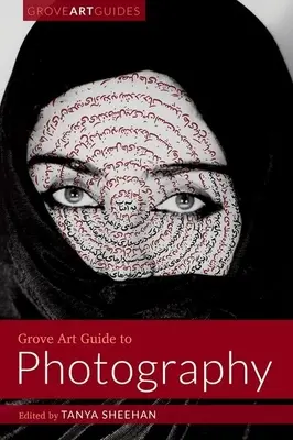 Grove Art Guide to Photography (en anglais) - Grove Art Guide to Photography