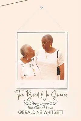 Le lien que nous avons partagé : Le cadeau de l'amour - The Bond We Shared: The Gift of Love