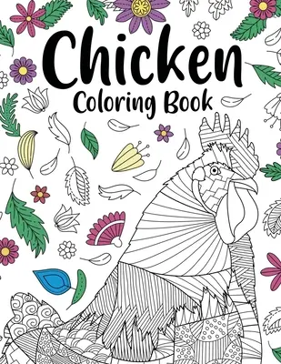 Livre de coloriage sur les poulets : Un livre de coloriage pour adultes, un cadeau pour les propriétaires de poulets de basse-cour, des pages de coloriage de mandala floral, un royaume d'animaux à gribouiller, des citations amusantes... - Chicken Coloring Book: Adult Coloring Book, Backyard Chicken Owner Gift, Floral Mandala Coloring Pages, Doodle Animal Kingdom, Funny Quotes