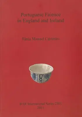 La faïence portugaise en Angleterre et en Irlande - Portuguese Faience in England and Ireland