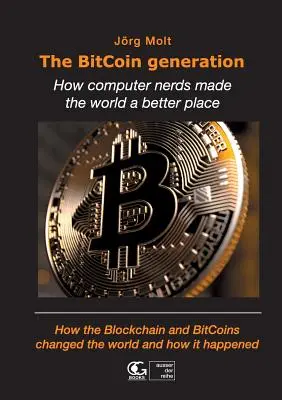 La génération BitCoin : Comment les nerds de l'informatique ont rendu le monde meilleur - The BitCoin generation: How computer nerds made the world a better place