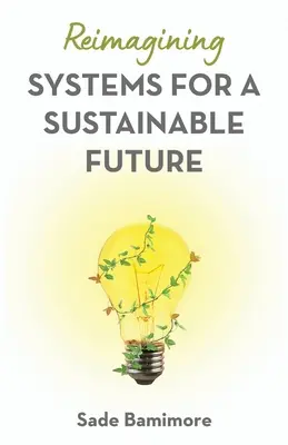 Réimaginer les systèmes pour un avenir durable - Reimagining Systems for a Sustainable Future