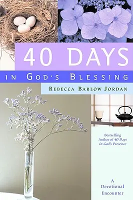 40 jours dans la bénédiction de Dieu : Une rencontre dévotionnelle - 40 Days in God's Blessing: A Devotional Encounter