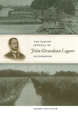 Le journal de Darien de John Girardeau Legare, cultivateur de riz - The Darien Journal of John Girardeau Legare, Ricegrower