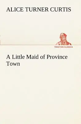 Une petite bonne de Province Town - A Little Maid of Province Town