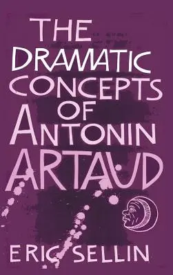 Les concepts dramatiques d'Antonin Artaud - The Dramatic Concepts of Antonin Artaud