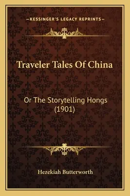 Contes du voyageur de Chine : Or The Storytelling Hongs (1901) - Traveler Tales Of China: Or The Storytelling Hongs (1901)