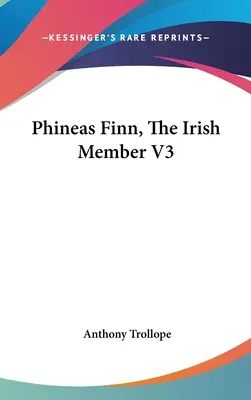 Phineas Finn, le membre irlandais V3 - Phineas Finn, The Irish Member V3