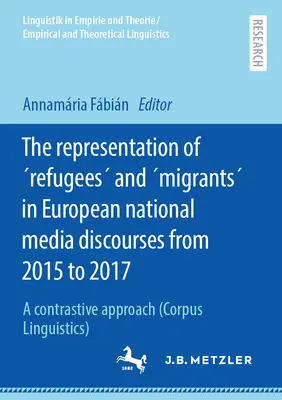 La représentation des réfugiés et des migrants dans les discours des médias nationaux européens de 2015 à 2017 : Une approche contrastive - The Representation of Refugees and Migrants in European National Media Discourses from 2015 to 2017: A Contrastive Approach