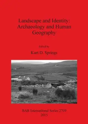 Paysage et identité : Archéologie et géographie humaine - Landscape and Identity: Archaeology and Human Geography