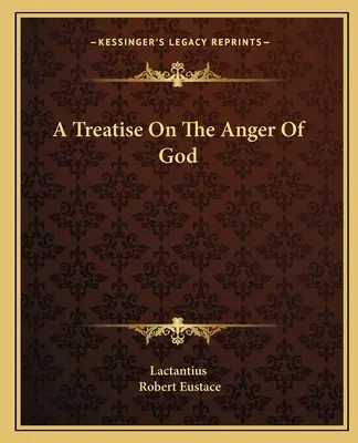 Traité de la colère de Dieu - A Treatise On The Anger Of God