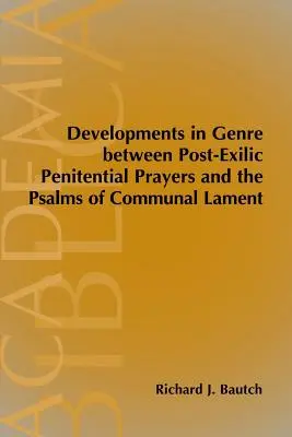 Évolution du genre entre les prières pénitentielles post-exiliques et les psaumes de lamentation communautaire - Developments in Genre between Post-Exilic Penitential Prayers and the Psalms of Communal Lament