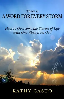 Il y a une parole pour chaque tempête : Comment surmonter les tempêtes de la vie avec une seule parole de Dieu - There is a Word for Every Storm: How to Overcome the Storms of Life with One Word from God