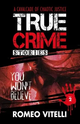 Histoires vraies de crimes que vous ne croirez pas : Deuxième livre - True Crime Stories You Won't Believe: Book Two