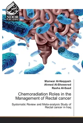 Rôles de la chimioradiothérapie dans la prise en charge du cancer du rectum - Chemoradiation Roles in the Management of Rectal cancer