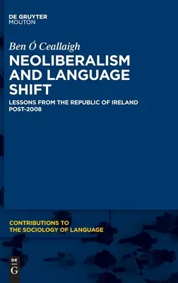 Néolibéralisme et changement de langue : Leçons de la République d'Irlande après 2008 - Neoliberalism and Language Shift: Lessons from the Republic of Ireland Post-2008