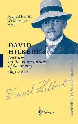 Conférences de David Hilbert sur les fondements de la géométrie 1891-1902 - David Hilbert's Lectures on the Foundations of Geometry 1891-1902