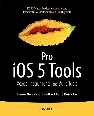 Pro IOS 5 Tools : Xcode, Instruments et outils de construction - Pro IOS 5 Tools: Xcode, Instruments and Build Tools