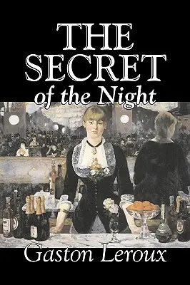 Le secret de la nuit de Gaston Leroux, Fiction, Classique, Action & Aventure, Mystère & Détective - The Secret of the Night by Gaston Leroux, Fiction, Classics, Action & Adventure, Mystery & Detective