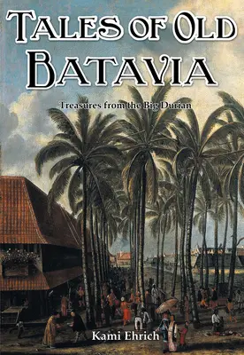 Histoires du vieux Batavia - Tales of old Batavia