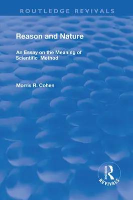 La raison et la nature : Essai sur le sens de la méthode scientifique - Reason and Nature: An Essay on the Meaning of Scientific Method