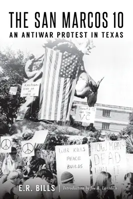 The San Marcos 10 : An Antiwar Protest in Texas (en anglais) - The San Marcos 10: An Antiwar Protest in Texas