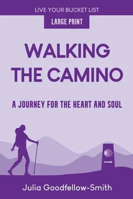 Walking the Camino : A Journey for the Heart and Soul (Large Print) (en anglais) - Walking the Camino: A Journey for the Heart and Soul (Large Print)