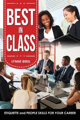 Best in Class : L'étiquette et les relations humaines au service de votre carrière - Best in Class: Etiquette and People Skills for Your Career