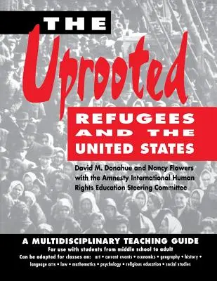 Les déracinés : Les réfugiés et les États-Unis : Un guide d'enseignement multidisciplinaire - The Uprooted: Refugees and the United States: A Multidisciplinary Teaching Guide