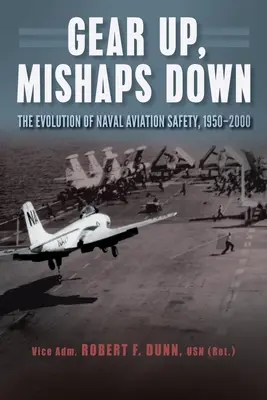 La sécurité dans l'aéronautique navale : évolution de la sécurité dans l'aéronautique navale, 1950-2000 - Gear Up, Mishaps Down: The Evolution of Naval Aviation Safety, 1950-2000