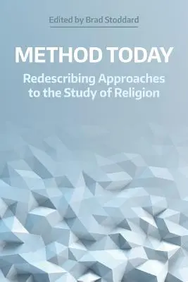 La méthode aujourd'hui : Redécrire les approches de l'étude de la religion - Method Today: Redescribing Approaches to the Study of Religion