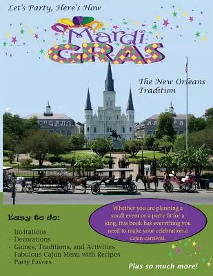 Faisons la fête, voici comment : Mardi Gras - La tradition de la Nouvelle-Orléans - Let's Party, Here's How: Mardi Gras-The New Orlean's Tradition