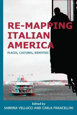 Re-cartographier l'Amérique italienne : Lieux, cultures, identités - Re-mapping Italian America: Places, Cultures, Identities