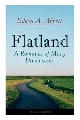 Flatland : Un roman aux multiples dimensions (édition illustrée) - Flatland: A Romance of Many Dimensions (Illustrated Edition)