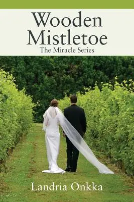 Le gui en bois : La série des miracles - Wooden Mistletoe: The Miracle Series