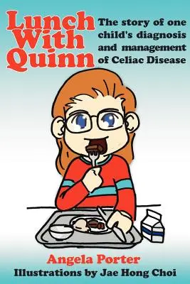 Déjeuner avec Quinn : L'histoire du diagnostic et de la gestion de la maladie cœliaque d'un enfant - Lunch With Quinn: The story of one child's diagnosis and management of Celiac Disease